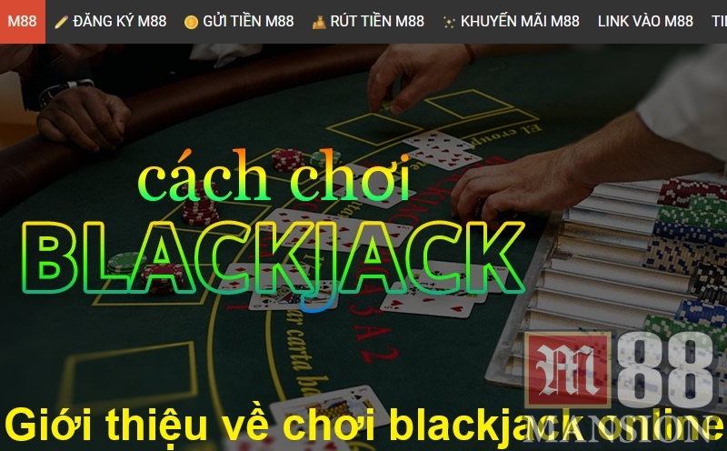 Giới thiệu về chơi blackjack online
