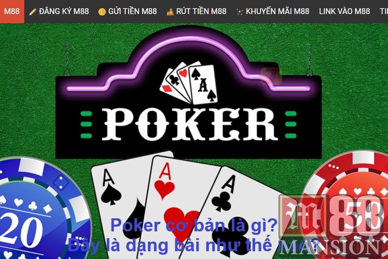 Poker cơ bản là gì? Đây là dạng bài như thế nào?